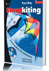 Stuntkiting: Praxishandbuch für Lenkdrachen, Sportlenkdrachen, Freestyler und Trickdrachen.